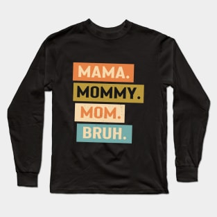 Mama Mommy Mom Bruh T-Shirt Retro Long Sleeve T-Shirt